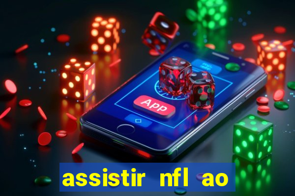 assistir nfl ao vivo gratis